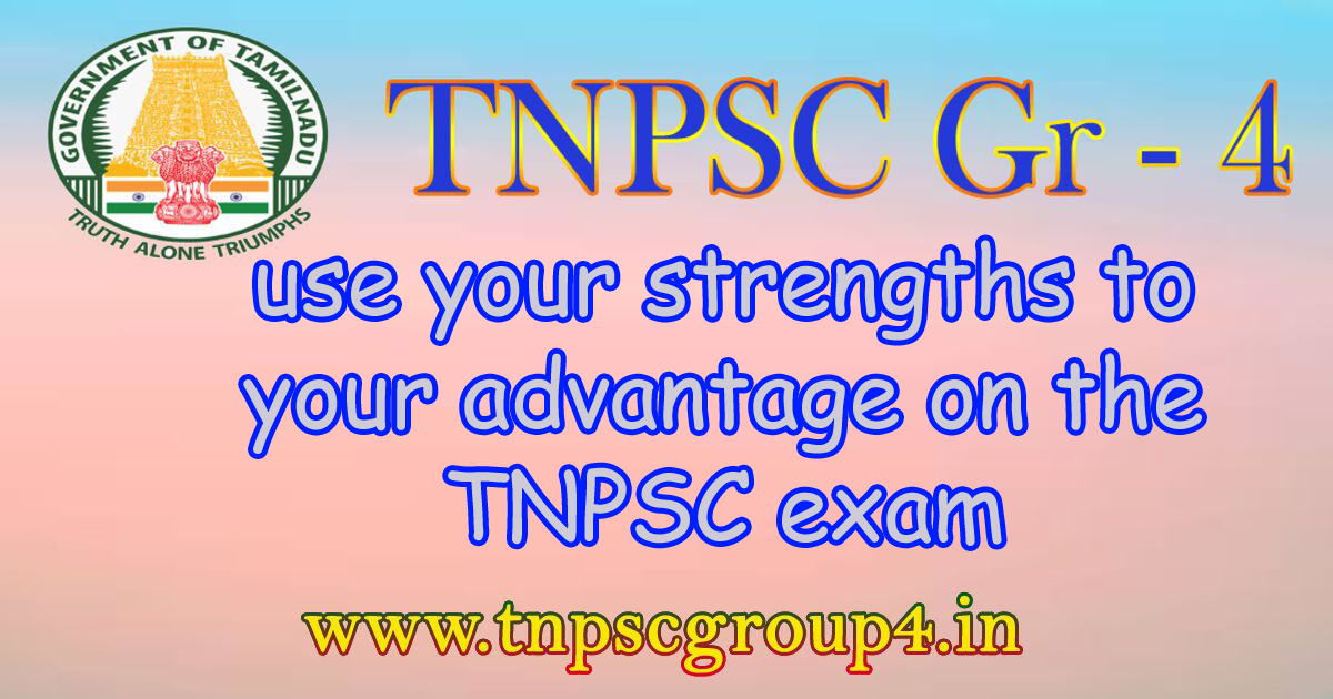 Use your strengths to your advantage on the TNPSC exam?
